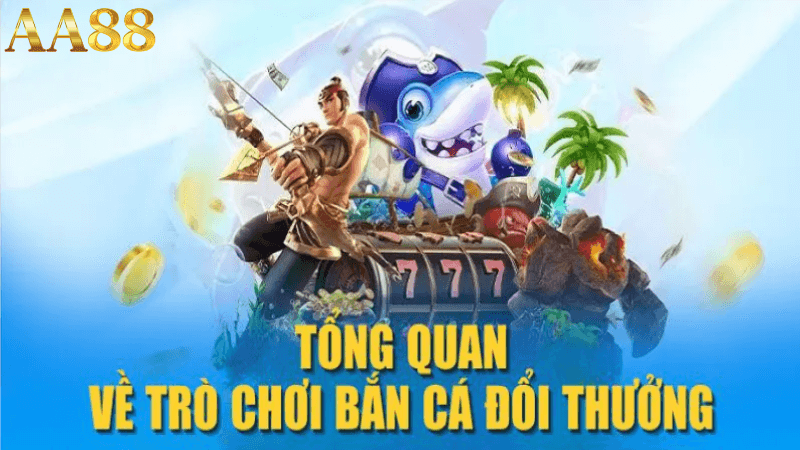 Bắn cá aa88 là một hình thức giải trí trực tuyến