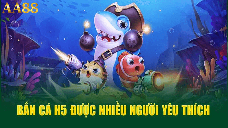 Bắn cá h5 chơi ngay